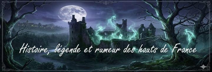 Histoire, légende et rumeur des hauts de France.