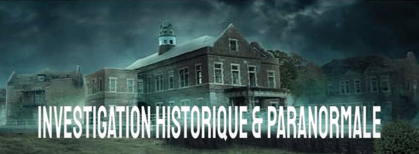 Investigation Historique & Paranormale