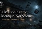 La maison hantée de Mentque-Norbécourt : l'un des cas les plus médiatisés des Hauts-de-France