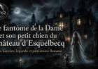 Le fantôme de la Dame et son petit chien du Château d'Esquelbecq